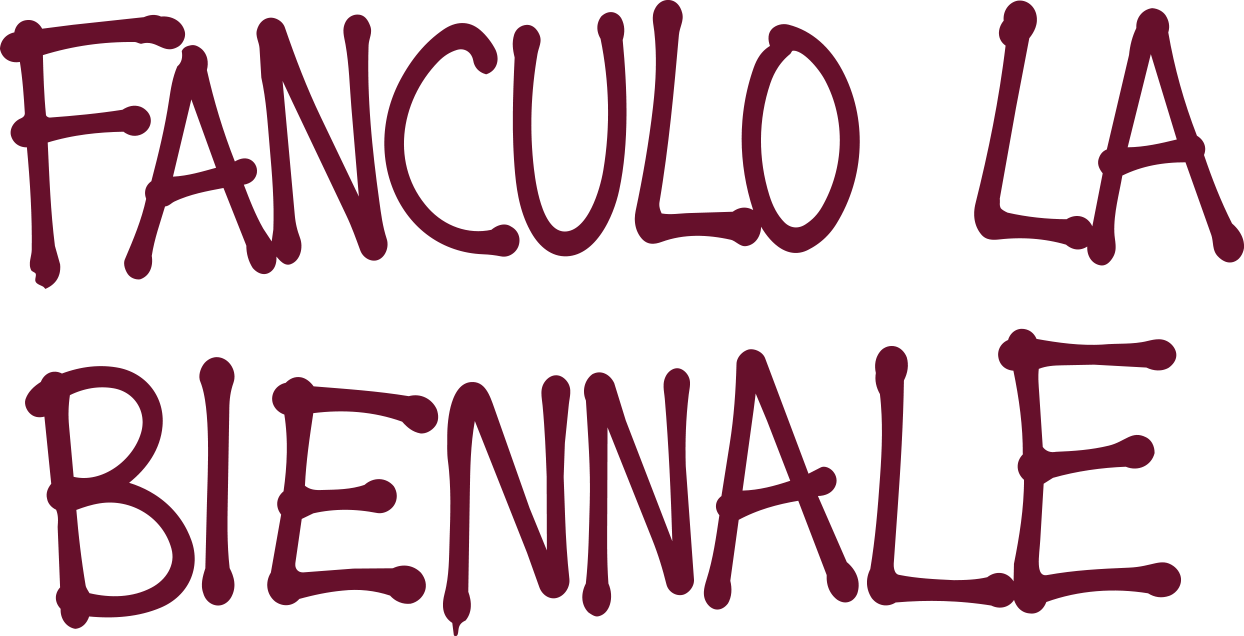 FANCULO LA BIENNALE